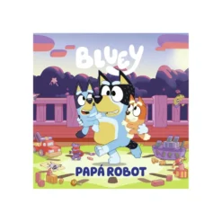 Bluey. Un Cuento 9: Papá Robot