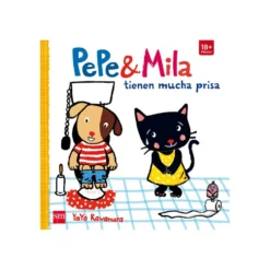 Pepe y Mila Tienen Mucha Prisa
